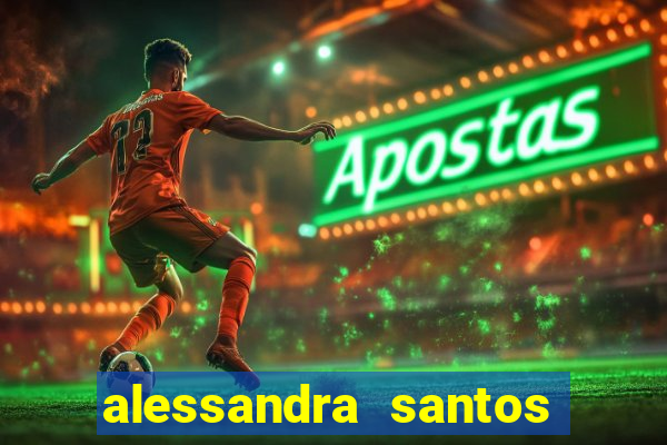 alessandra santos pregadora biografia