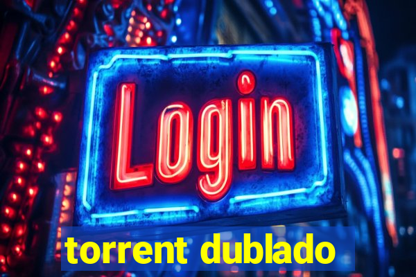 torrent dublado