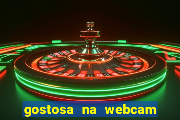 gostosa na webcam ao vivo