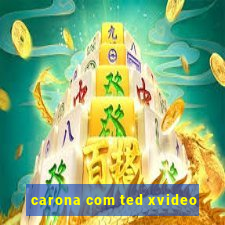 carona com ted xvideo