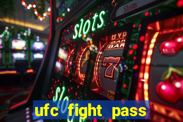 ufc fight pass onde assistir