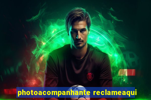 photoacompanhante reclameaqui