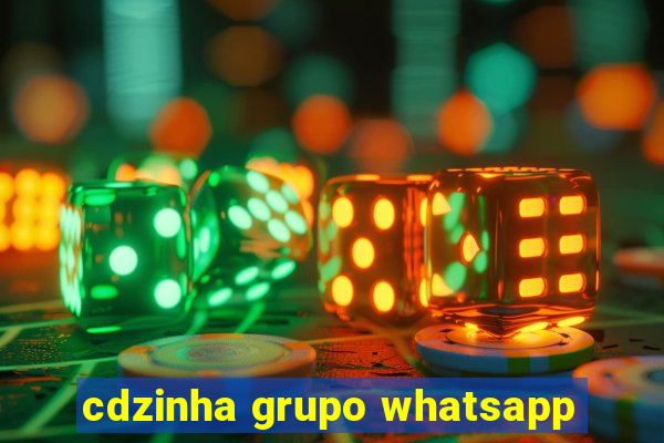 cdzinha grupo whatsapp