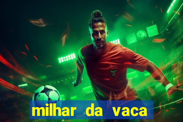 milhar da vaca mais atrasada