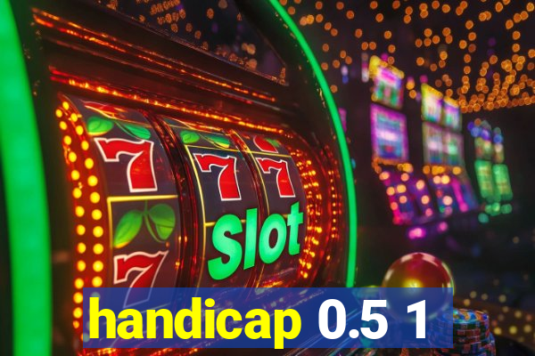 handicap 0.5 1