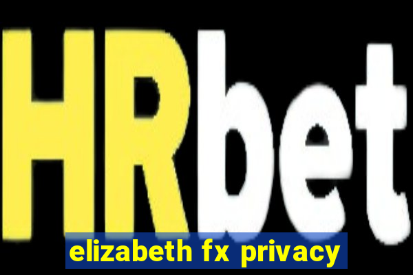 elizabeth fx privacy