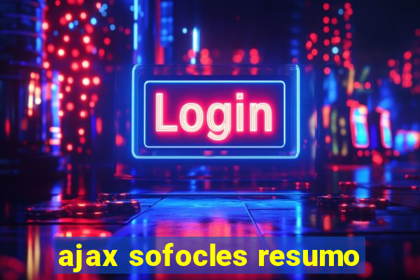 ajax sofocles resumo