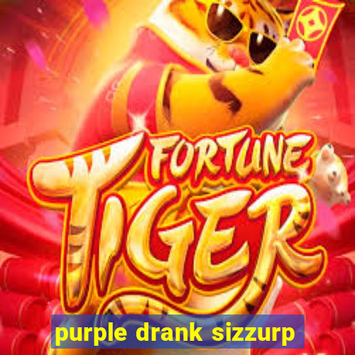 purple drank sizzurp