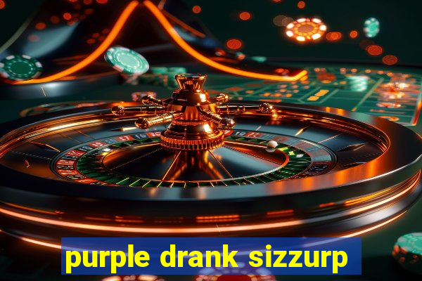 purple drank sizzurp