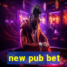 new pub bet