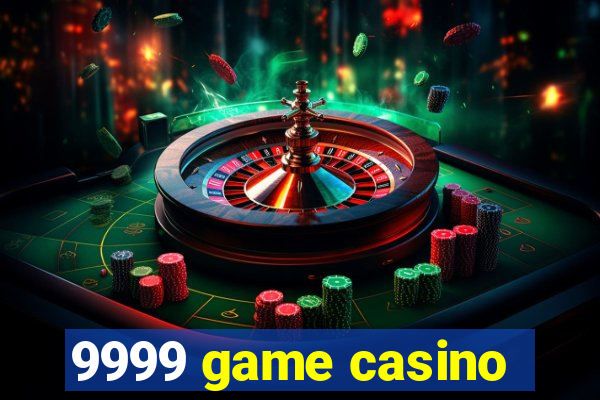 9999 game casino