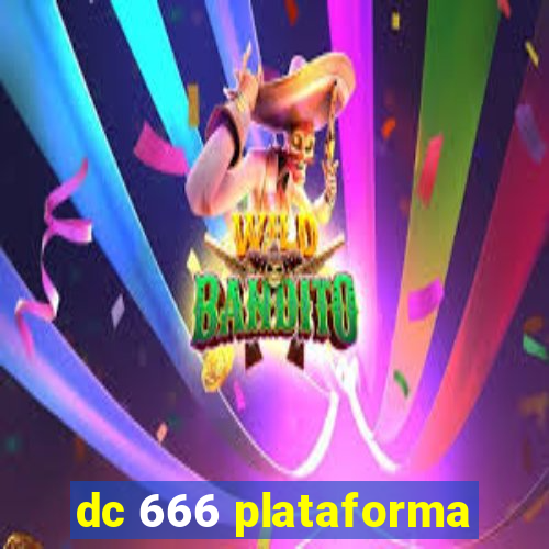 dc 666 plataforma