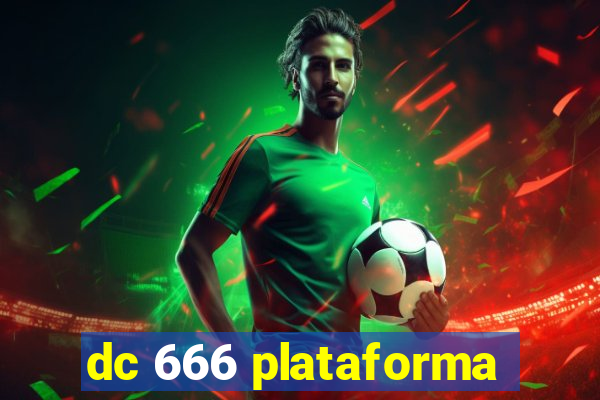 dc 666 plataforma