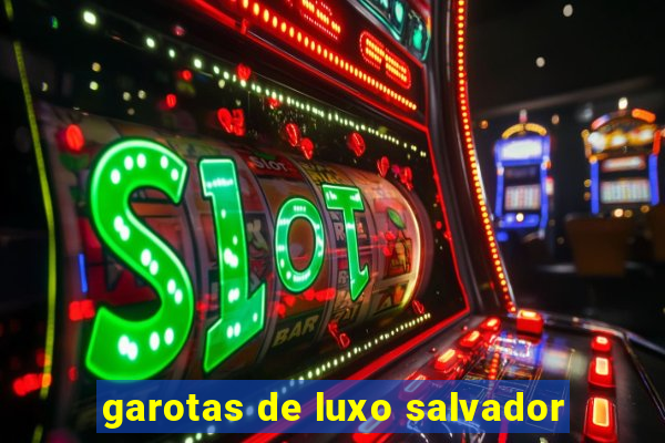 garotas de luxo salvador