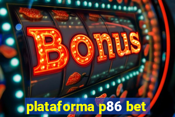 plataforma p86 bet