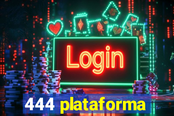 444 plataforma