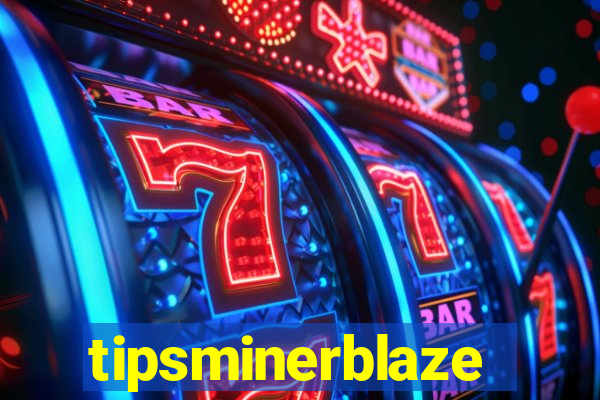 tipsminerblaze