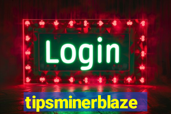 tipsminerblaze