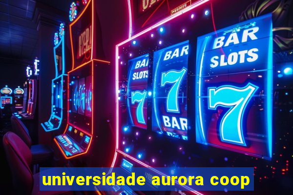 universidade aurora coop