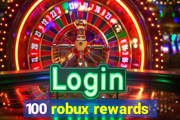 100 robux rewards