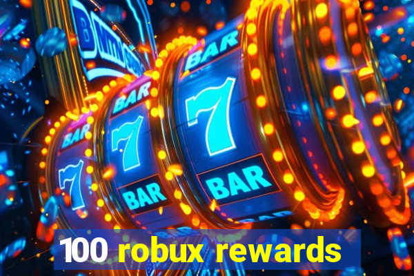 100 robux rewards