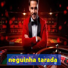 neguinha tarada