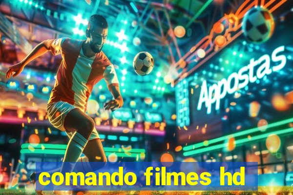 comando filmes hd