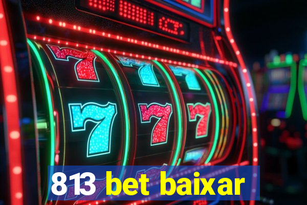 813 bet baixar