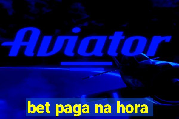 bet paga na hora