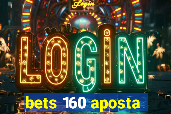 bets 160 aposta