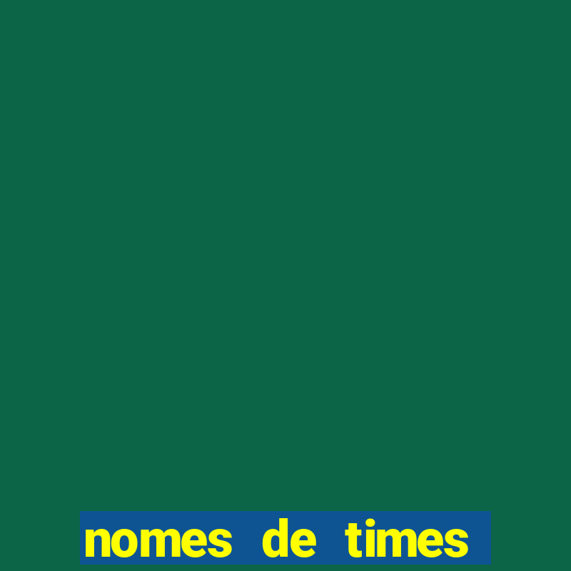 nomes de times europeus criativos