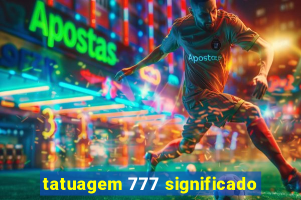 tatuagem 777 significado