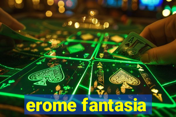 erome fantasia