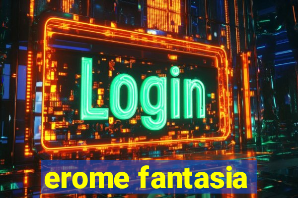 erome fantasia