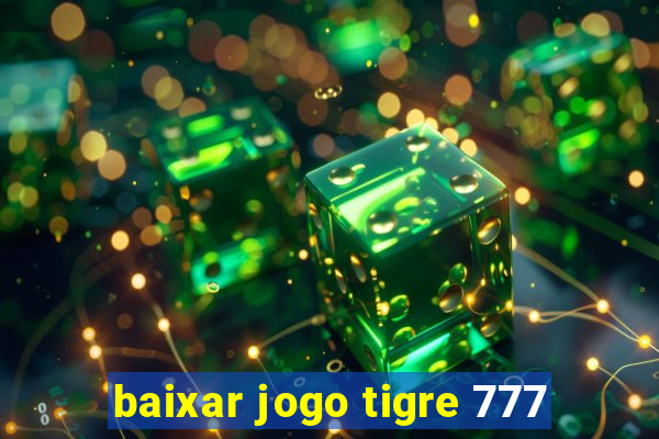 baixar jogo tigre 777