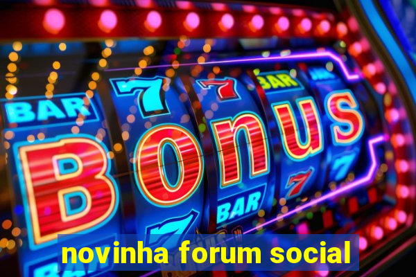 novinha forum social