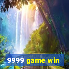 9999 game win