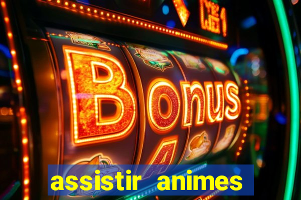 assistir animes online dublado