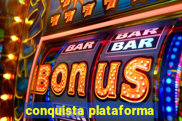 conquista plataforma