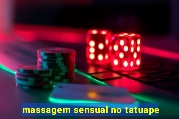 massagem sensual no tatuape