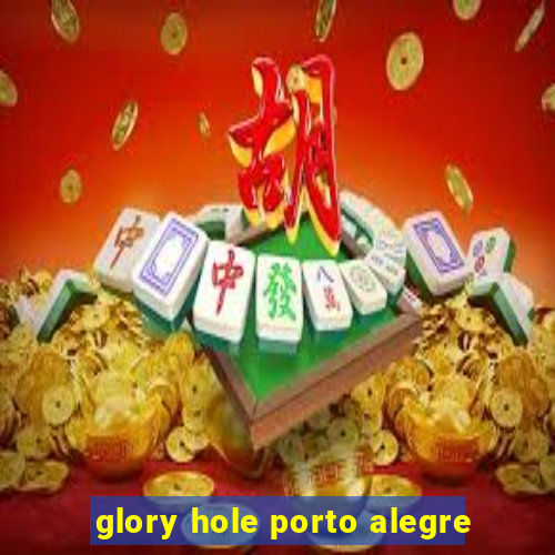 glory hole porto alegre