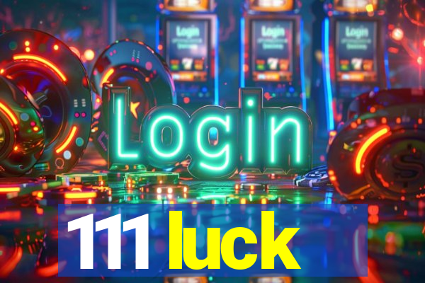 111 luck