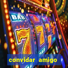 convidar amigo estrela bet