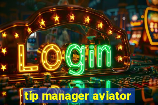 tip manager aviator