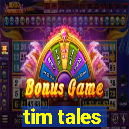 tim tales