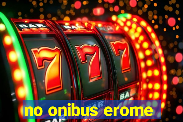 no onibus erome