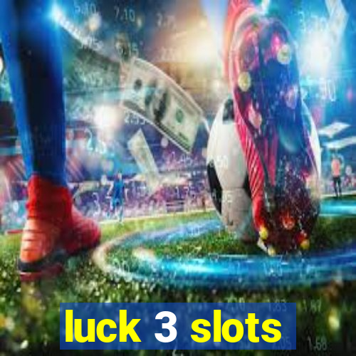 luck 3 slots