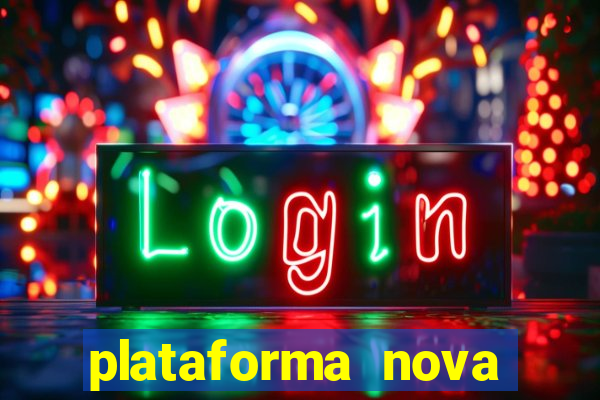 plataforma nova pagando muito