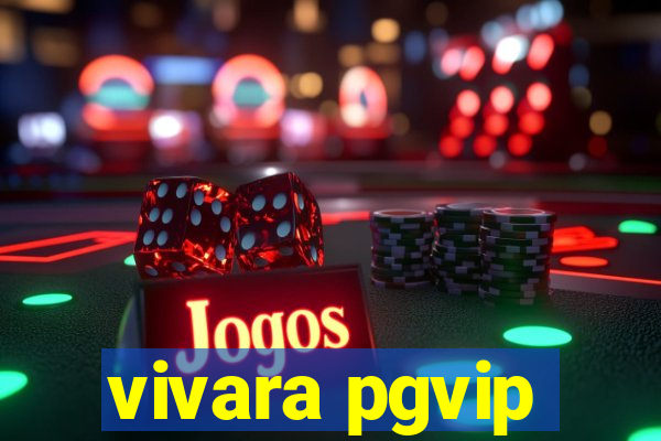 vivara pgvip