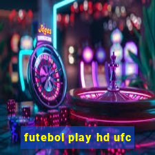 futebol play hd ufc